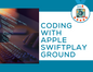 Coding with Apple Swift Playground